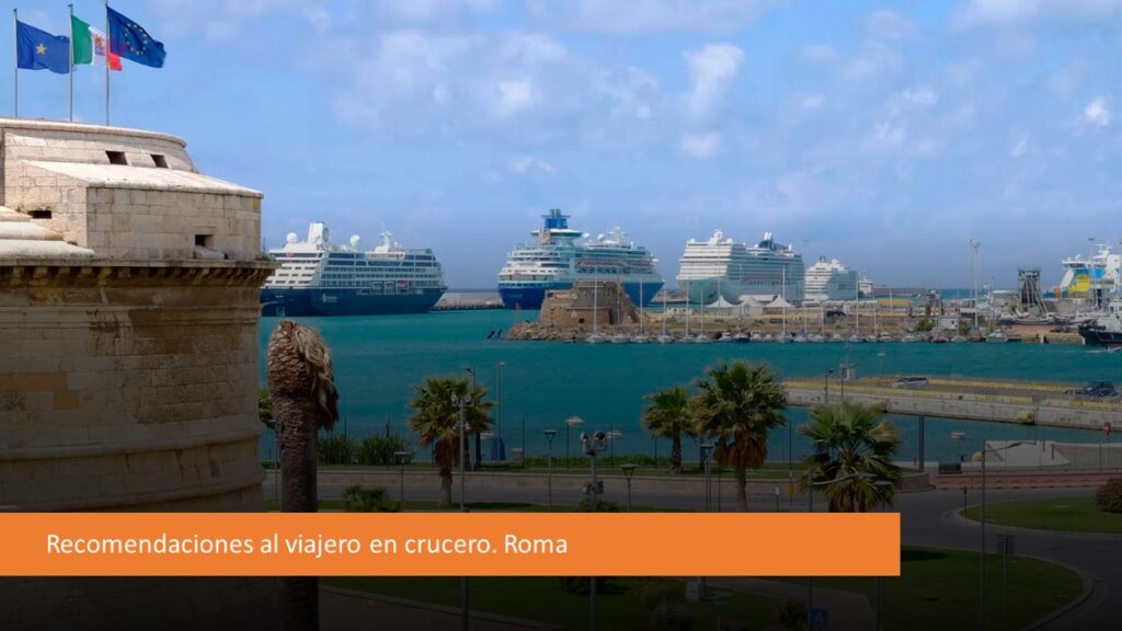 Recomemndaciones al viajeros en crucero Roma